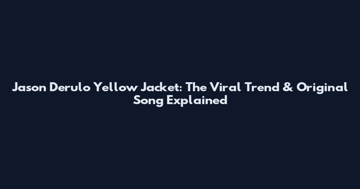 Jason Derulo Yellow Jacket: The Viral Trend & Original Song Explained
