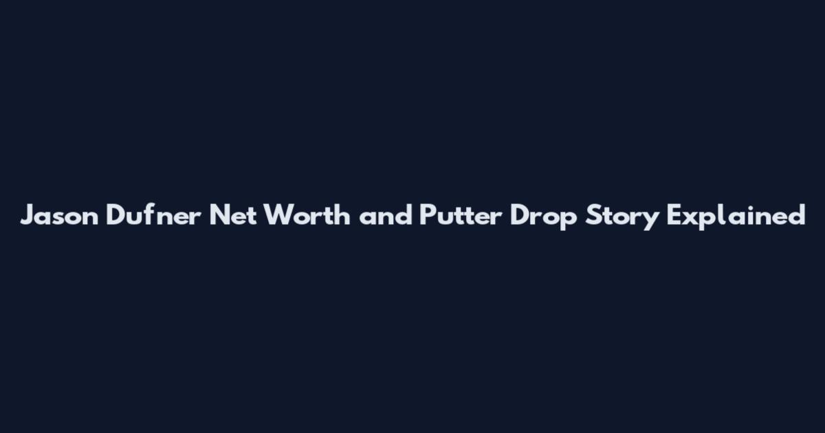 Jason Dufner Net Worth and Putter Drop Story Explained