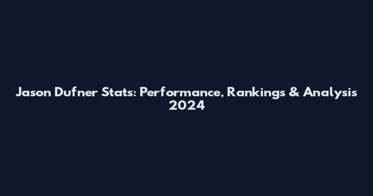Jason Dufner Stats: Performance, Rankings & Analysis 2024