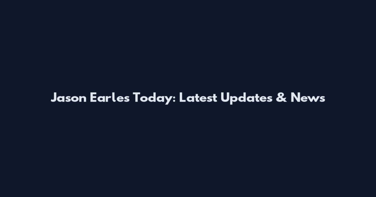 Jason Earles Today: Latest Updates & News