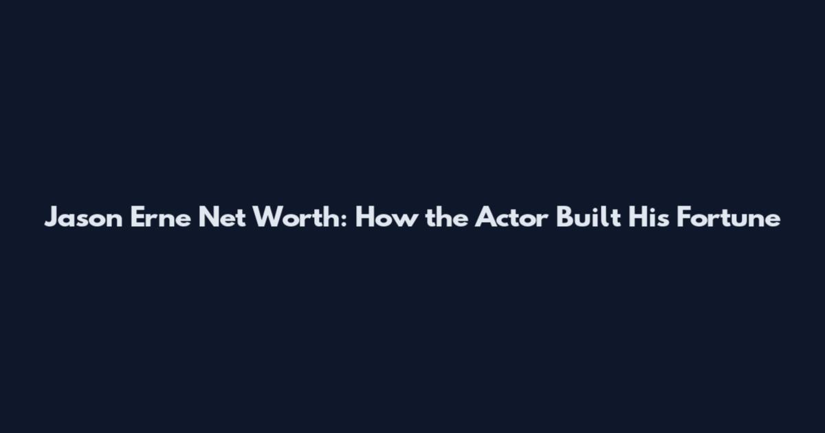 Jason Erne Net Worth: How the Actor Built His Fortune