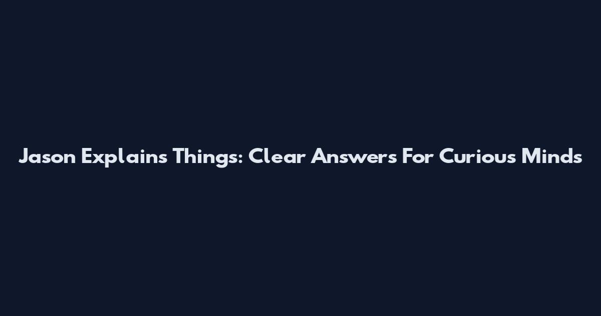 Jason Explains Things: Clear Answers For Curious Minds