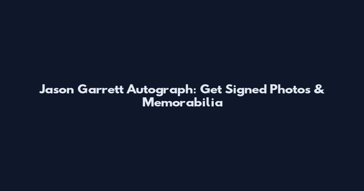 Jason Garrett Autograph: Get Signed Photos & Memorabilia