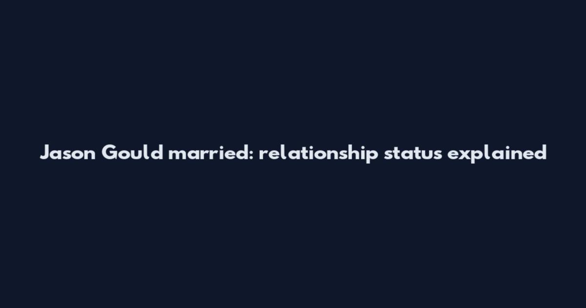 Jason Gould married: relationship status explained