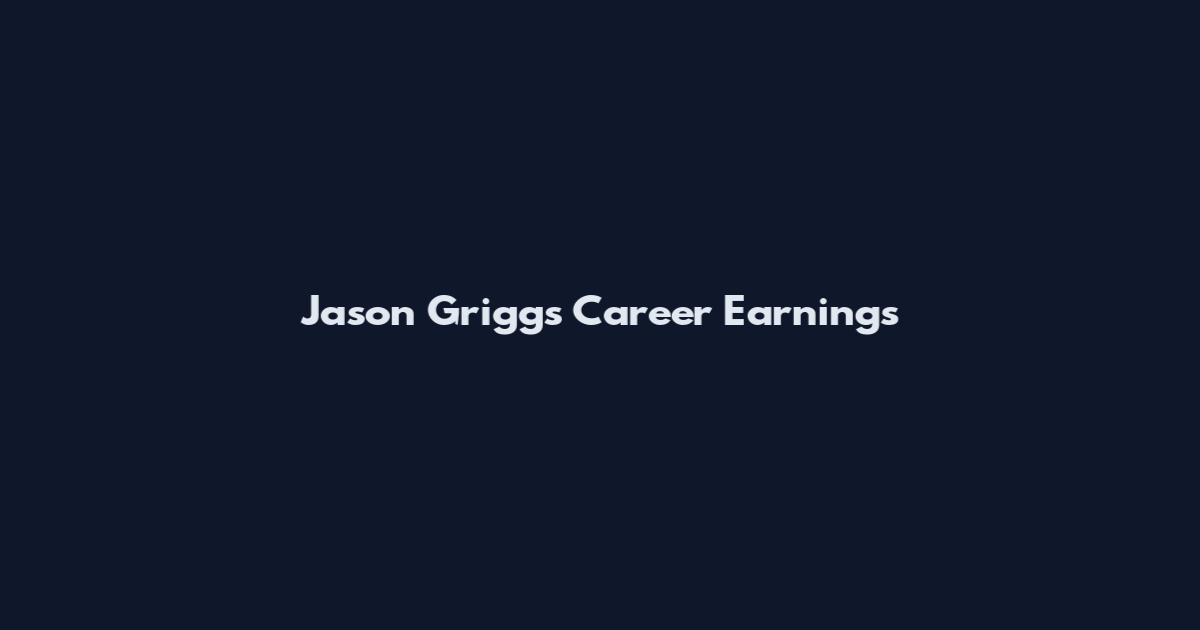 Jason Griggs Career Earnings