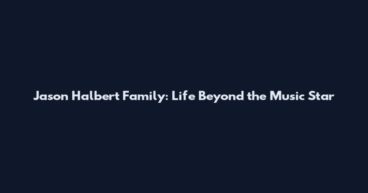 Jason Halbert Family: Life Beyond the Music Star