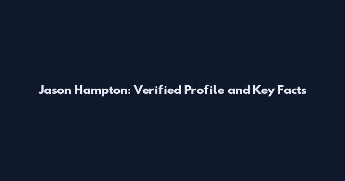 Jason Hampton: Verified Profile and Key Facts