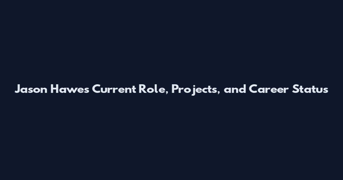Jason Hawes Current Role, Projects, and Career Status