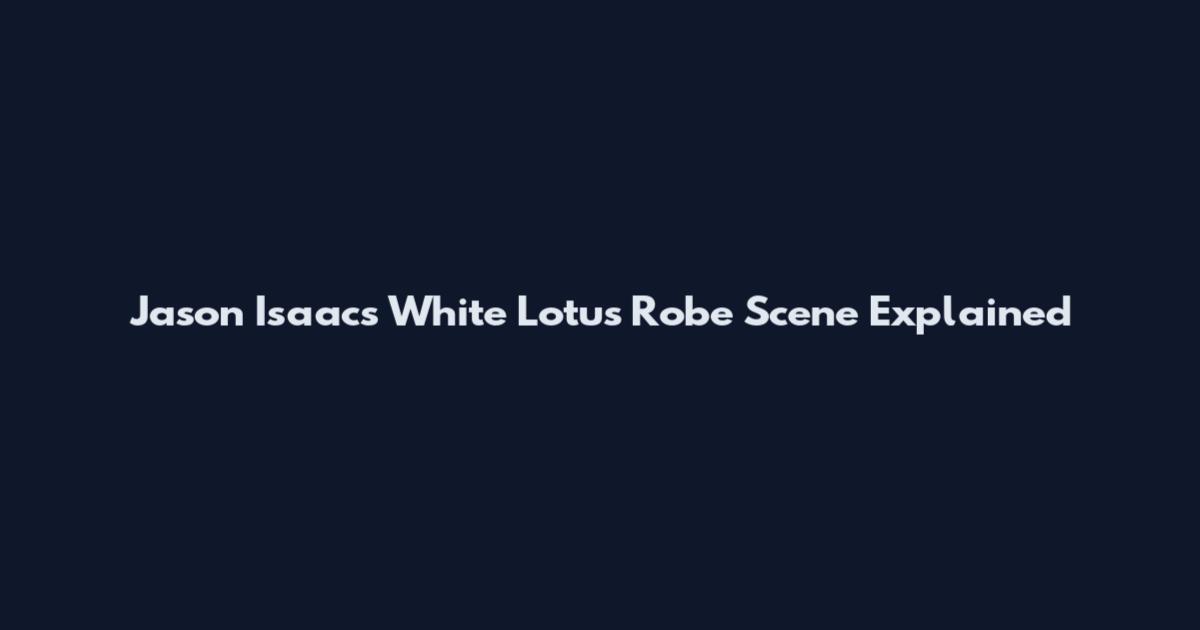 Jason Isaacs White Lotus Robe Scene Explained