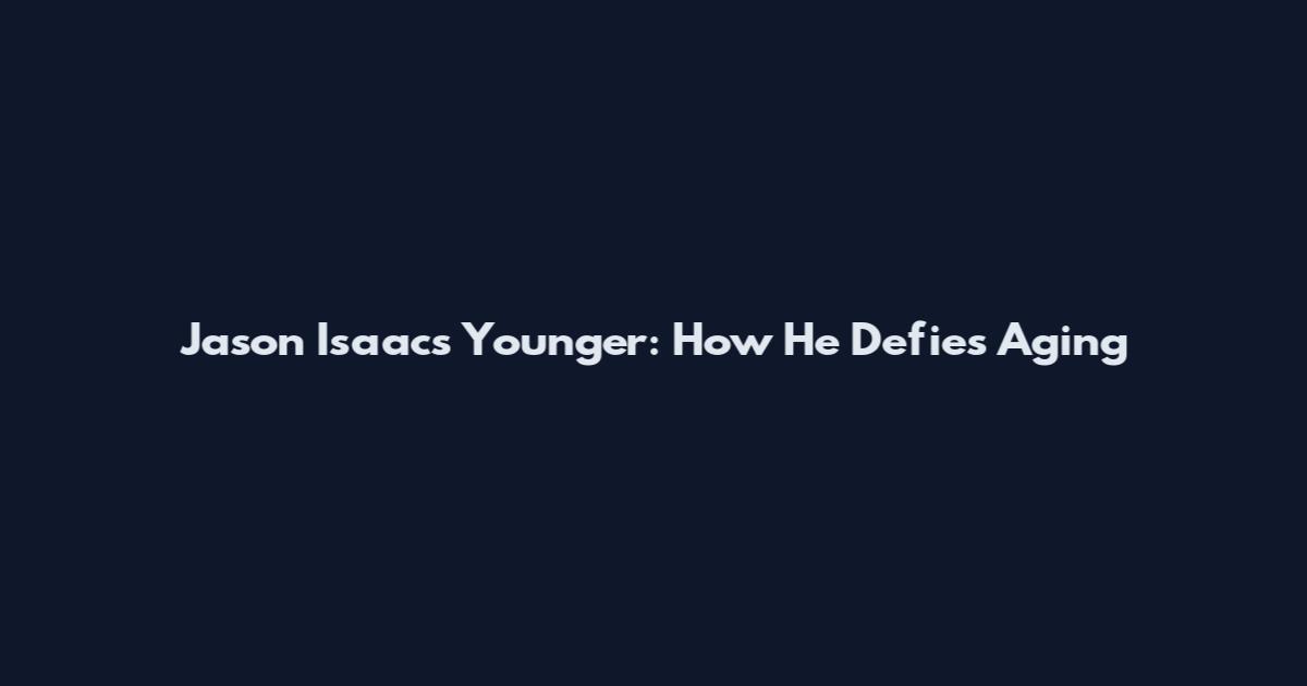 Jason Isaacs Younger: How He Defies Aging