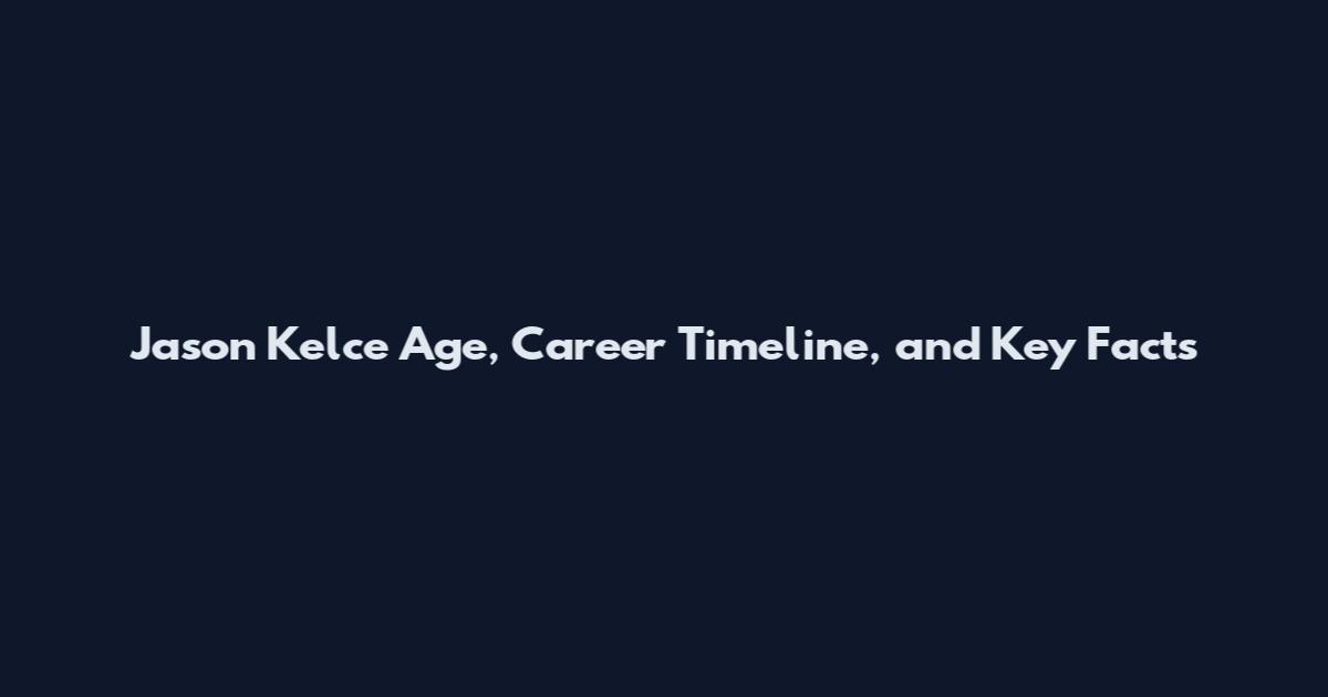 Jason Kelce Age, Career Timeline, and Key Facts