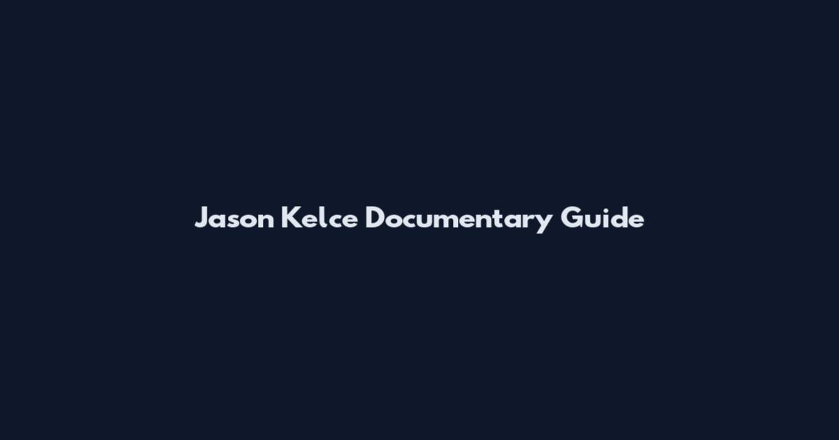 Jason Kelce Documentary Guide