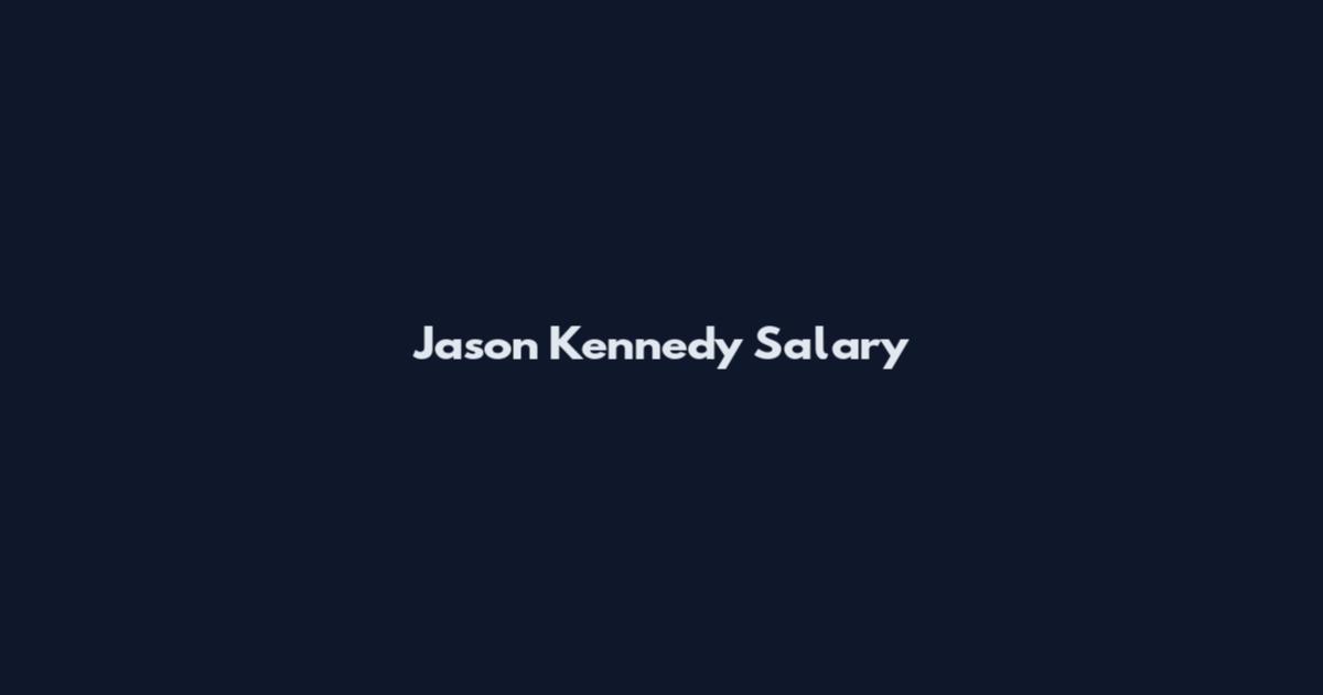Jason Kennedy Salary