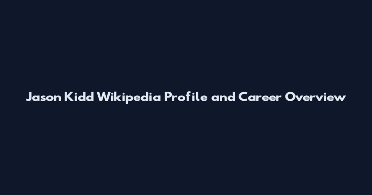 Jason Kidd Wikipedia Profile and Career Overview