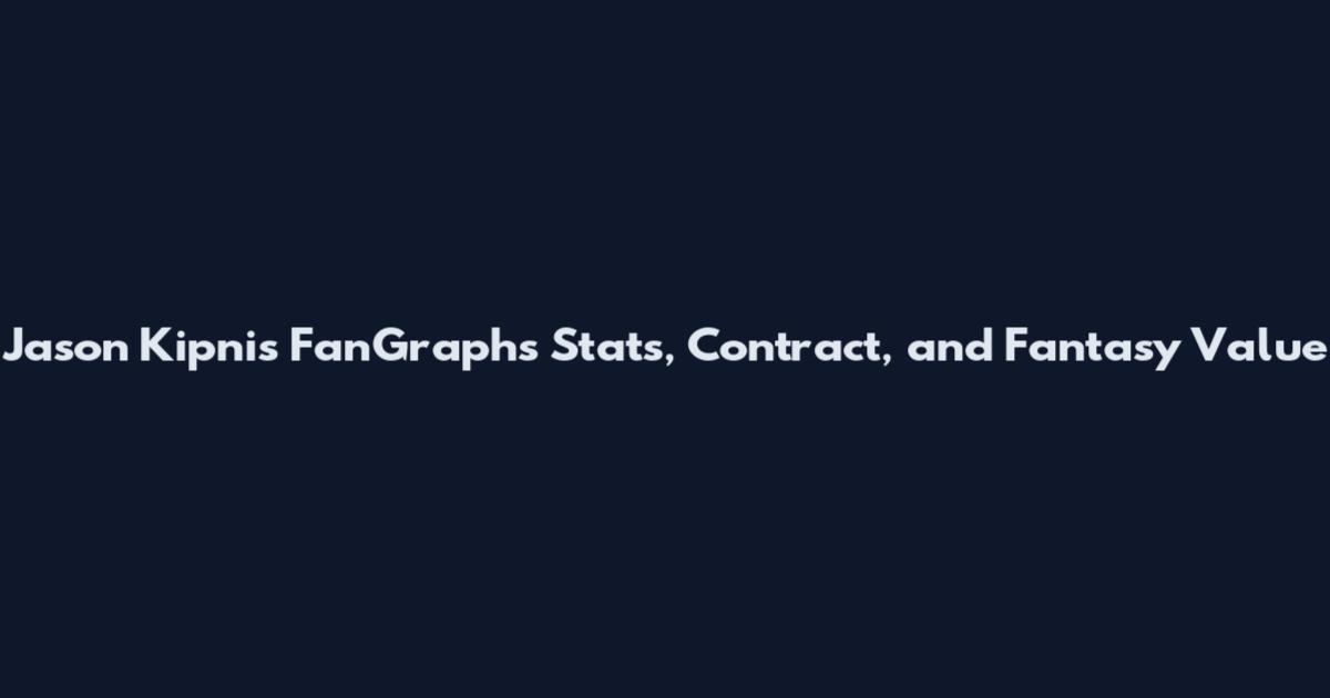 Jason Kipnis FanGraphs Stats, Contract, and Fantasy Value