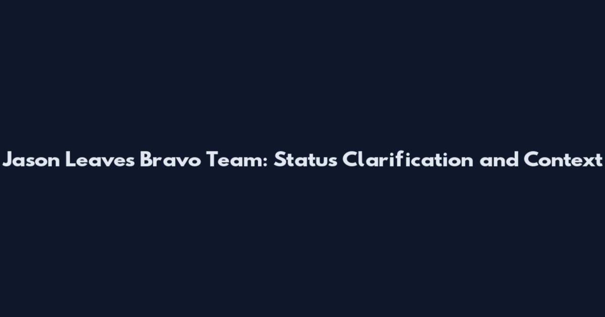 Jason Leaves Bravo Team: Status Clarification and Context