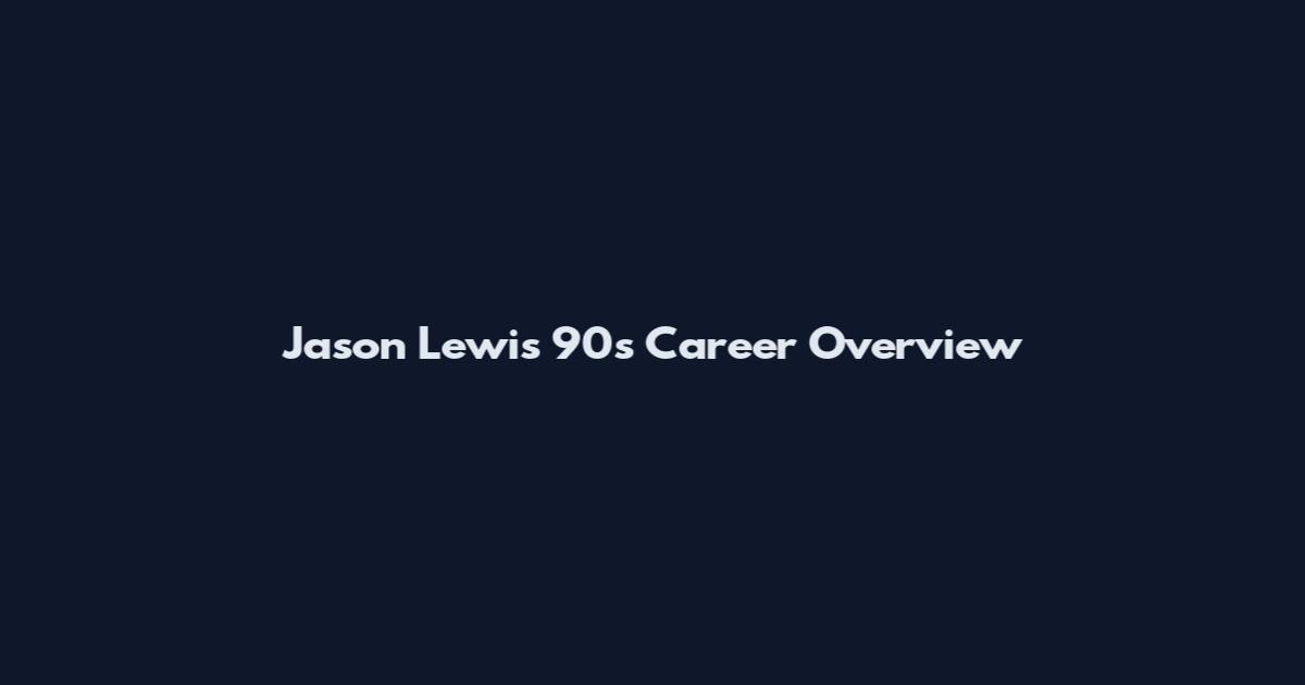Jason Lewis 90s Career Overview
