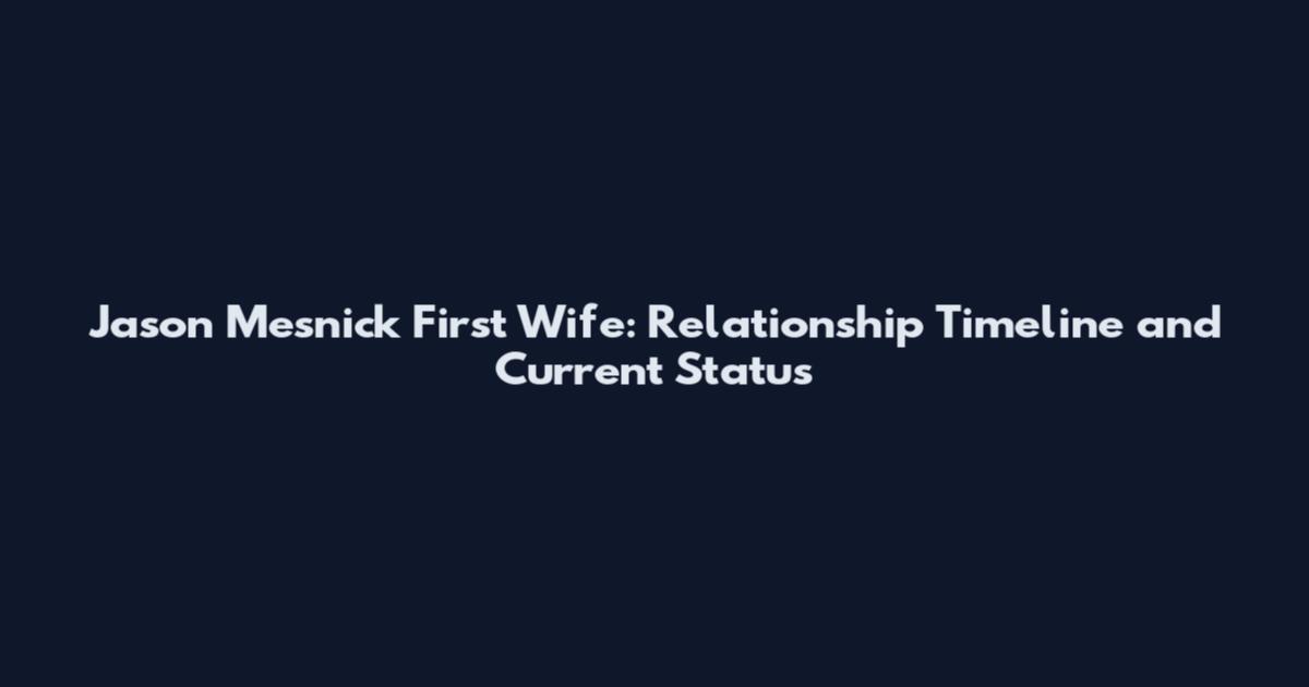 Jason Mesnick First Wife: Relationship Timeline and Current Status