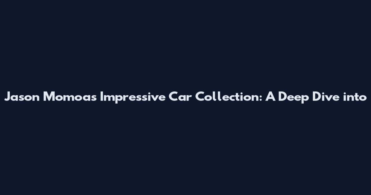 Jason Momoa's Impressive Car Collection: A Deep Dive into