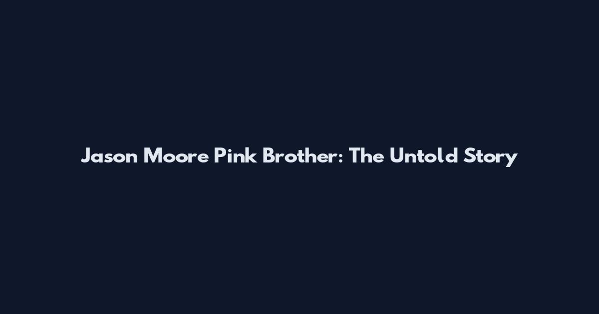 Jason Moore Pink Brother: The Untold Story