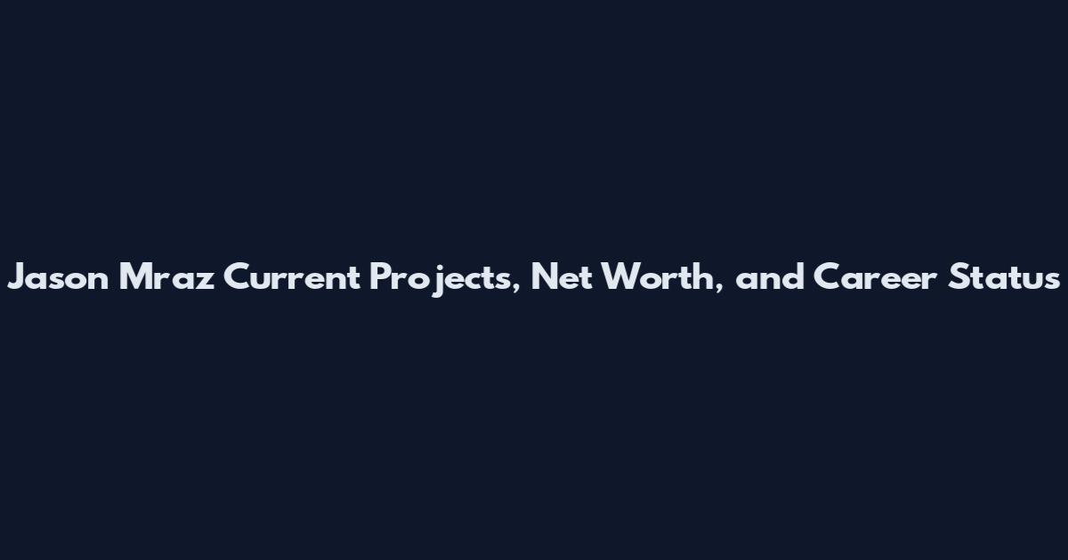 Jason Mraz Current Projects, Net Worth, and Career Status