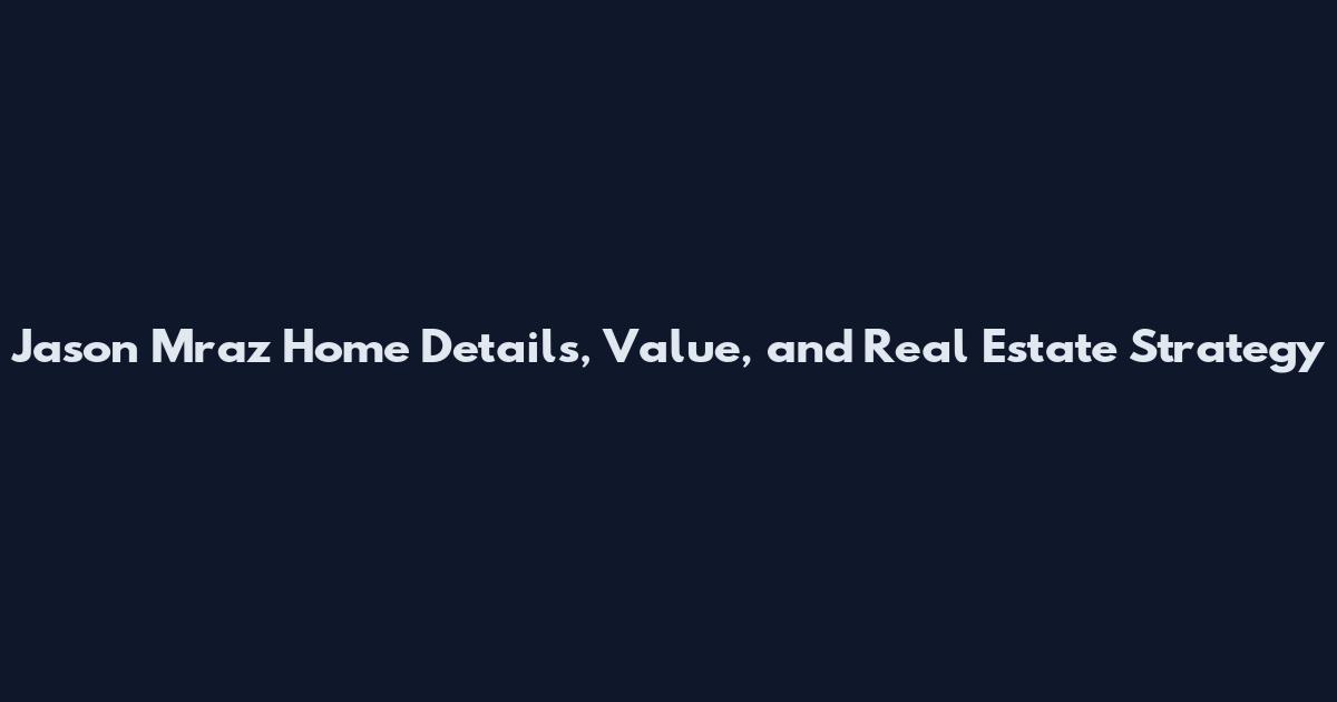 Jason Mraz Home Details, Value, and Real Estate Strategy