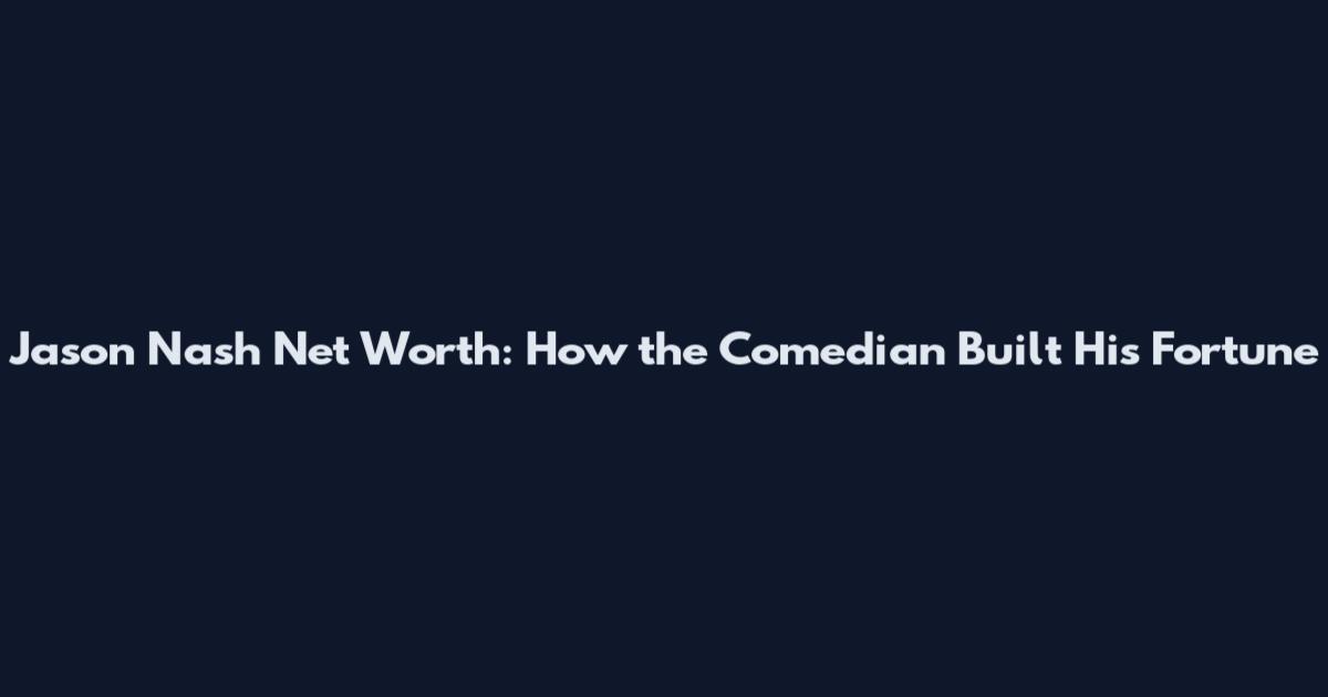 Jason Nash Net Worth: How the Comedian Built His Fortune