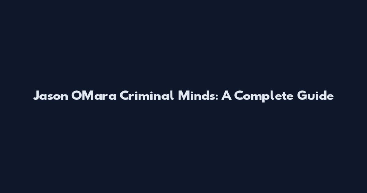 Jason O'Mara Criminal Minds: A Complete Guide