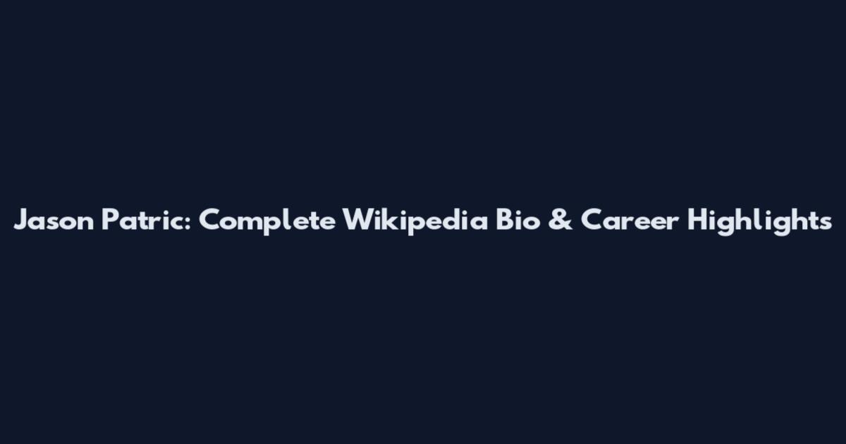Jason Patric: Complete Wikipedia Bio & Career Highlights