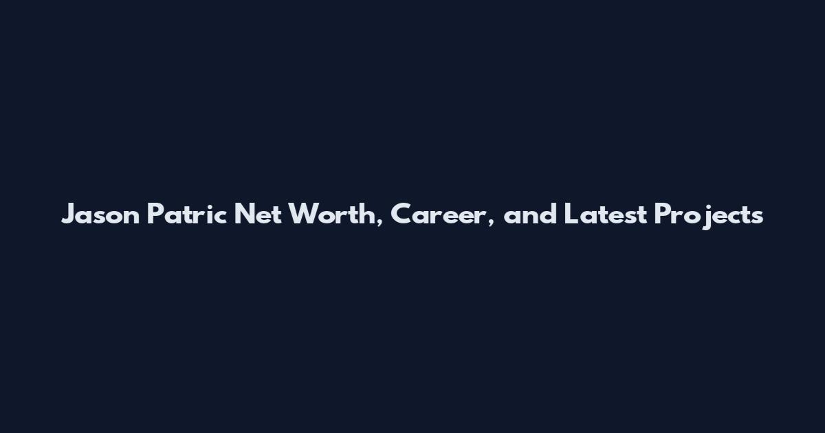 Jason Patric Net Worth, Career, and Latest Projects