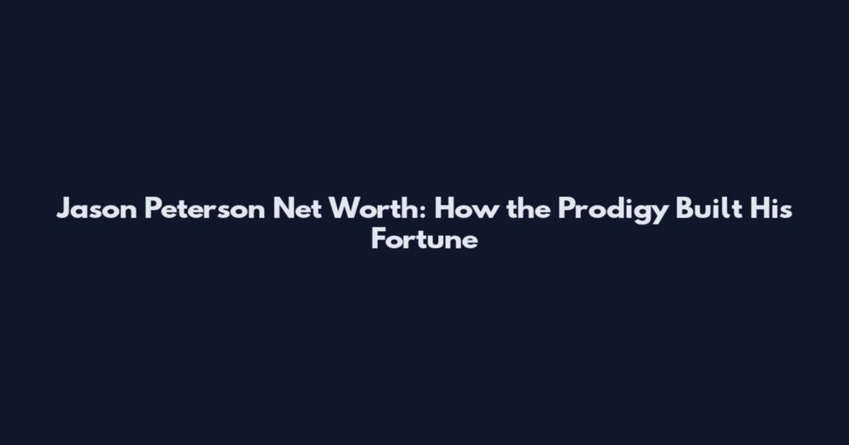 Jason Peterson Net Worth: How the Prodigy Built His Fortune