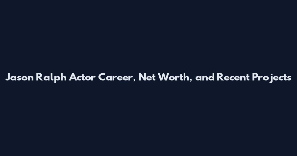 Jason Ralph Actor Career, Net Worth, and Recent Projects