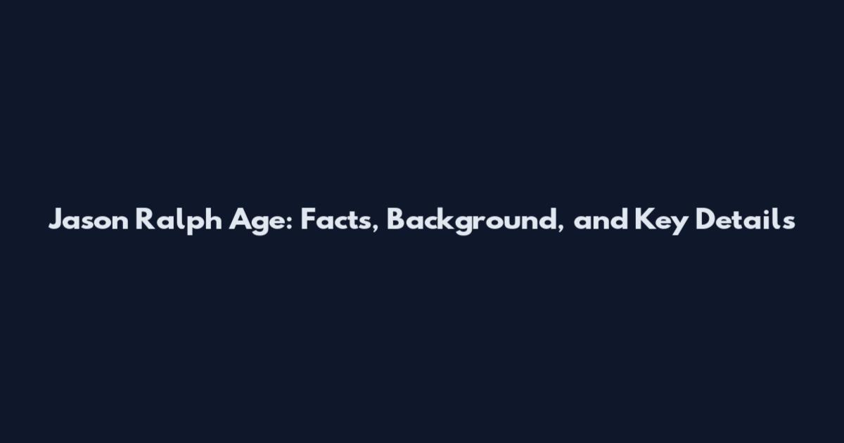 Jason Ralph Age: Facts, Background, and Key Details