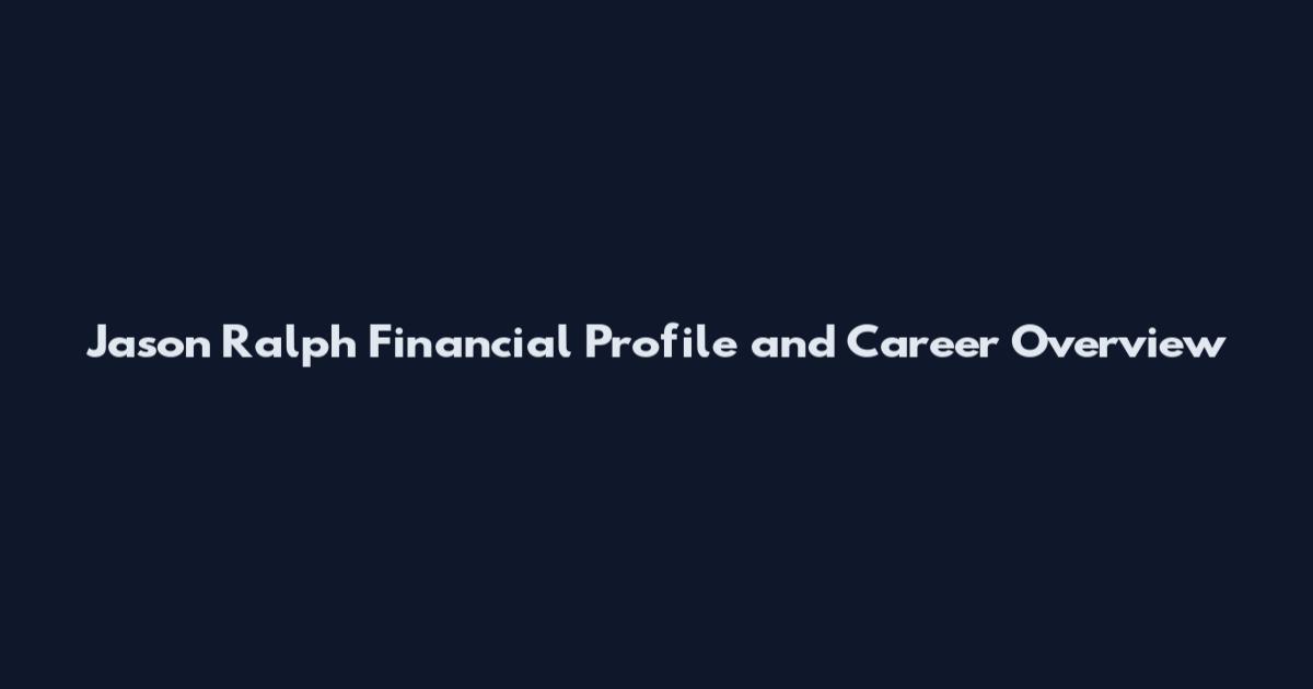 Jason Ralph Financial Profile and Career Overview
