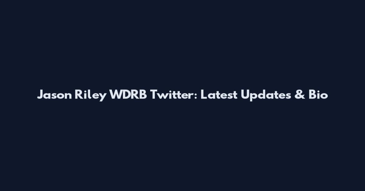 Jason Riley WDRB Twitter: Latest Updates & Bio
