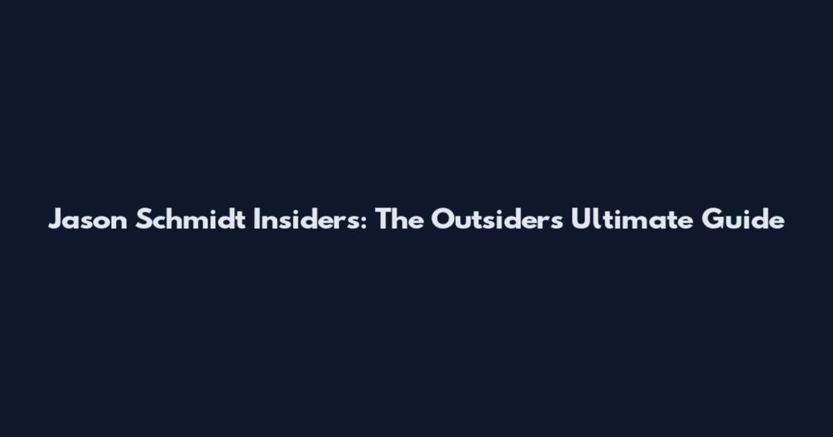 Jason Schmidt Insiders: The Outsiders' Ultimate Guide