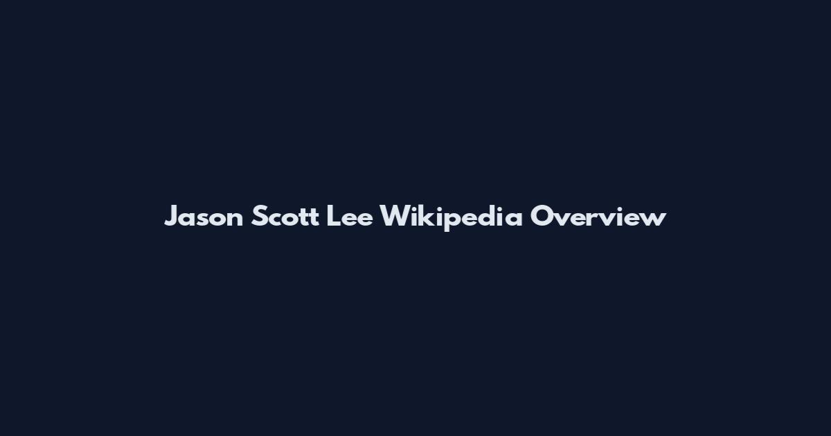 Jason Scott Lee Wikipedia Overview