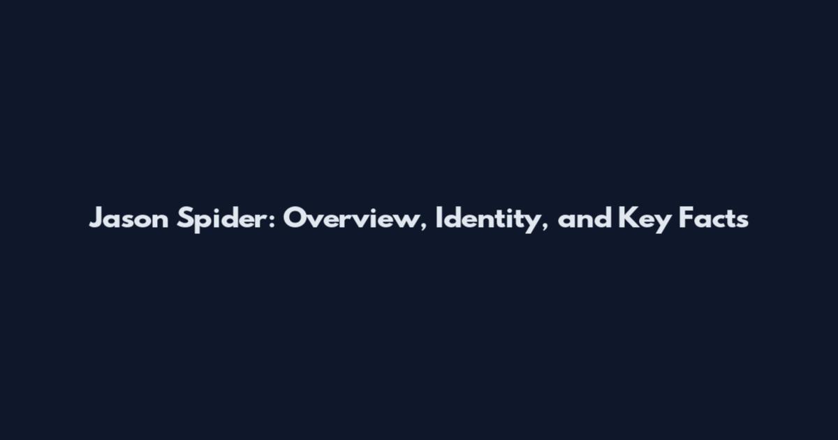 Jason Spider: Overview, Identity, and Key Facts