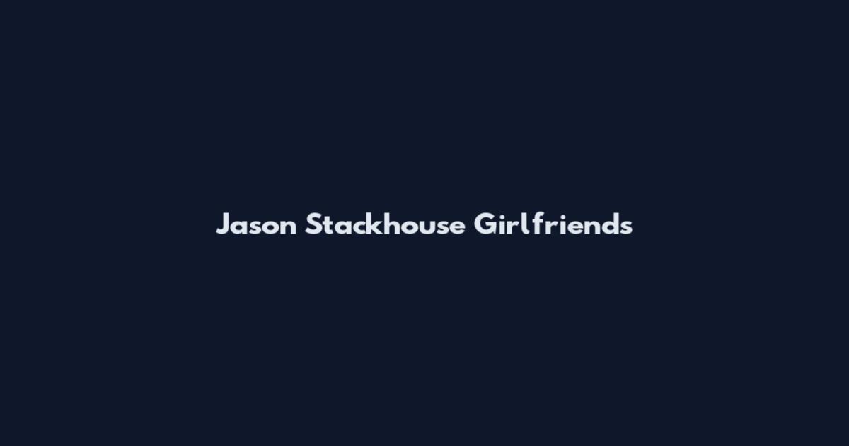 Jason Stackhouse Girlfriends