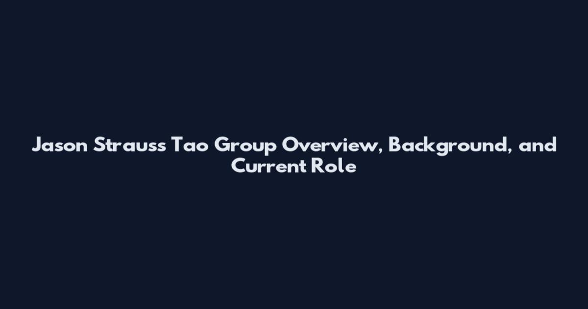Jason Strauss Tao Group Overview, Background, and Current Role