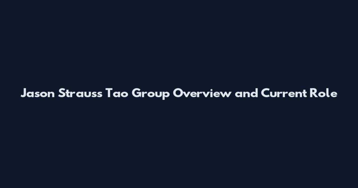 Jason Strauss Tao Group Overview and Current Role