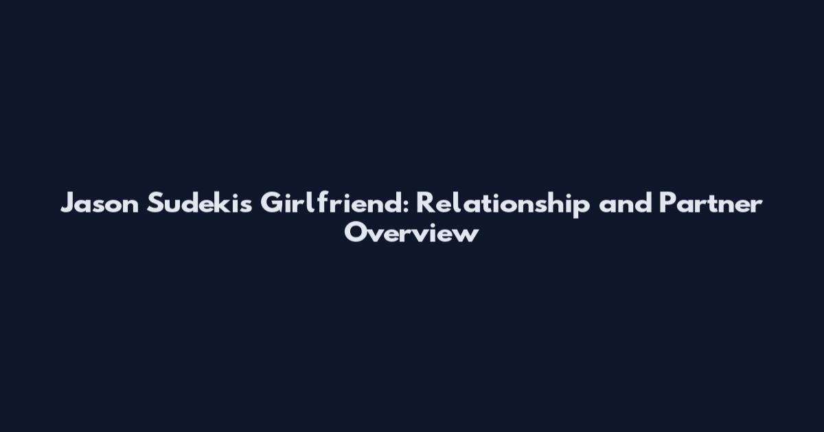 Jason Sudekis Girlfriend: Relationship and Partner Overview