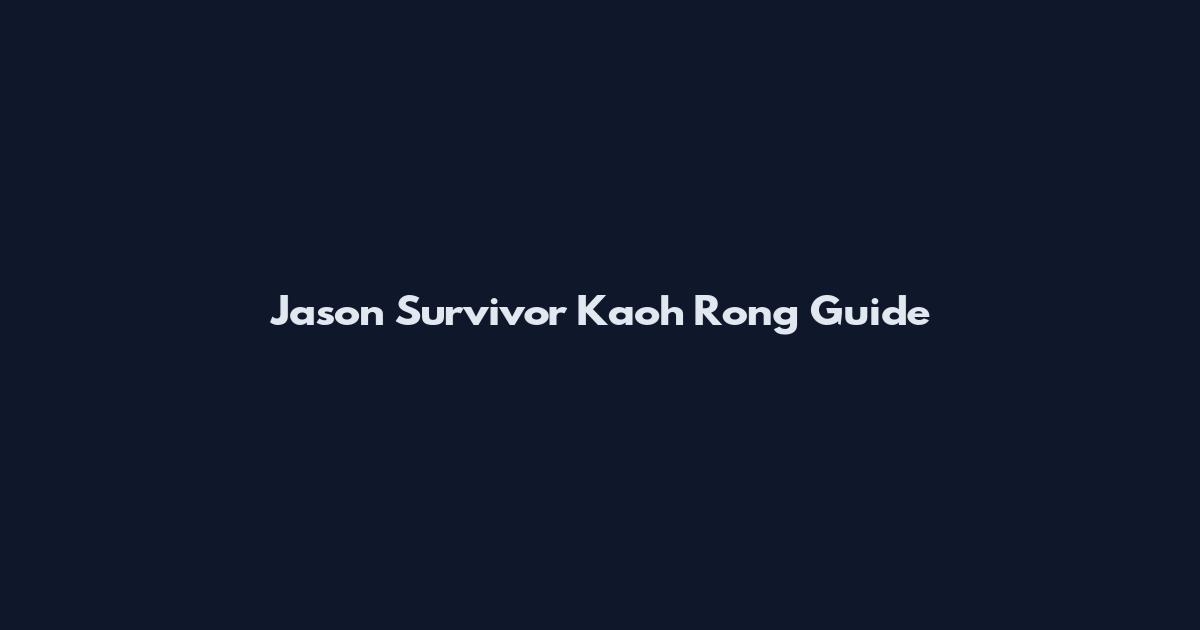 Jason Survivor Kaoh Rong Guide