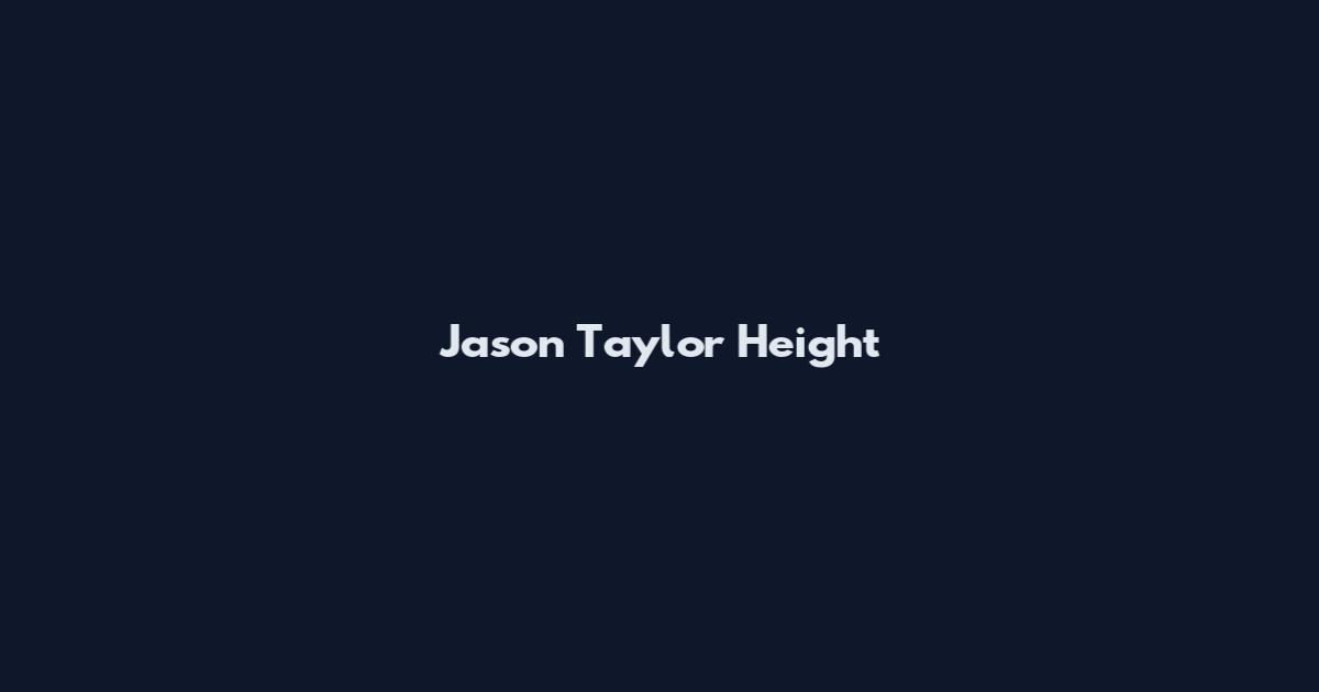 Jason Taylor Height