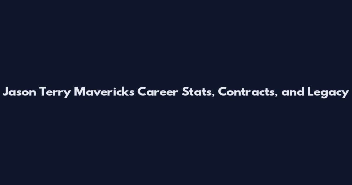 Jason Terry Mavericks Career Stats, Contracts, and Legacy