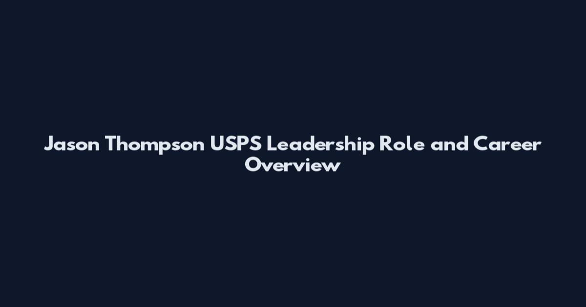 Jason Thompson USPS Leadership Role and Career Overview