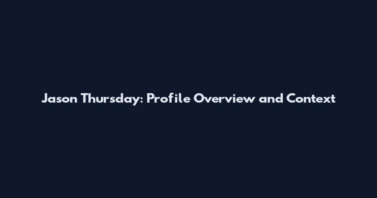 Jason Thursday: Profile Overview and Context
