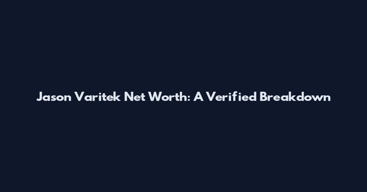 Jason Varitek Net Worth: A Verified Breakdown