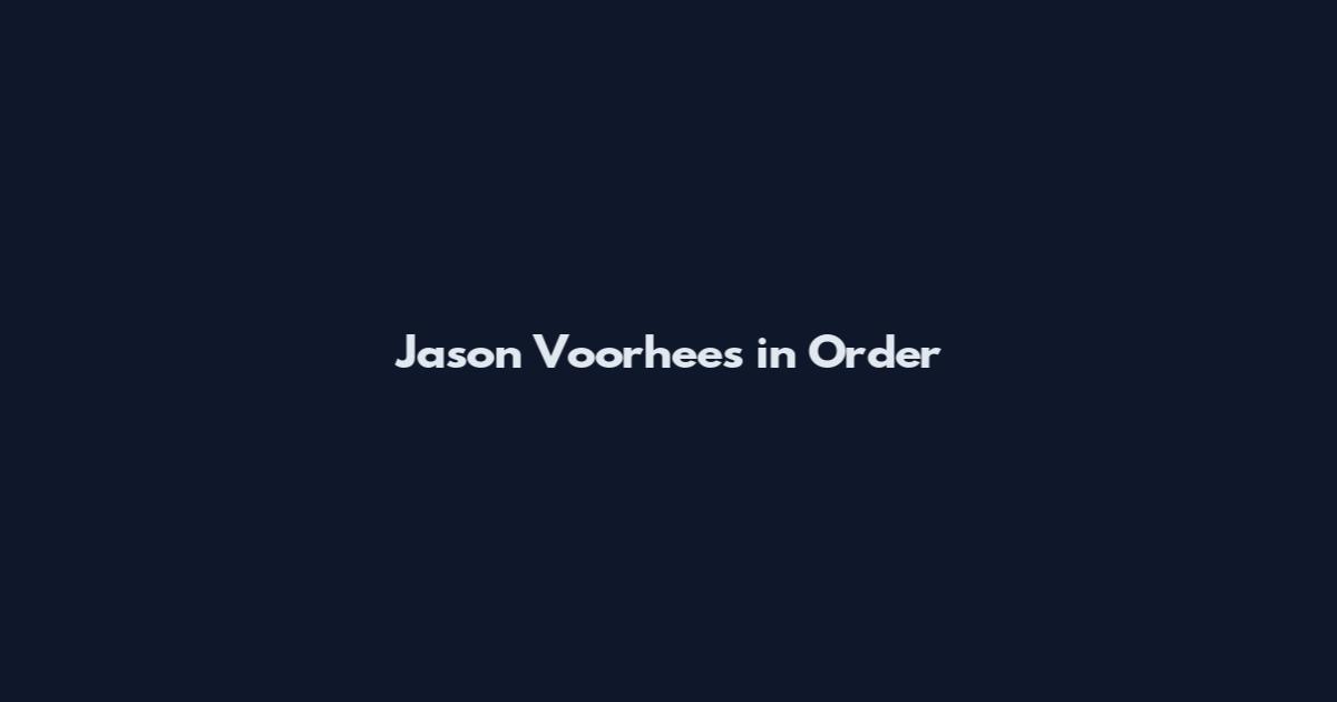 Jason Voorhees in Order