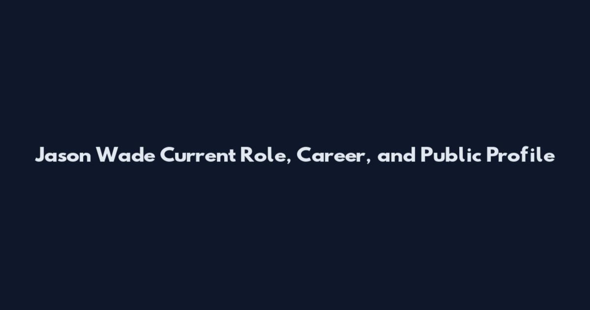 Jason Wade Current Role, Career, and Public Profile